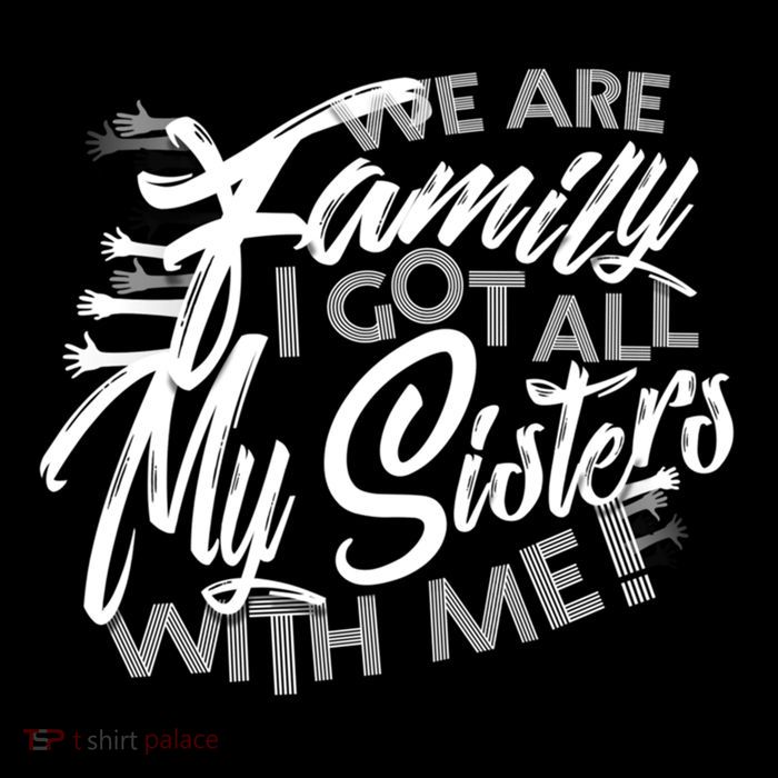 We Are Family I Got All My Sisters With Me Poster