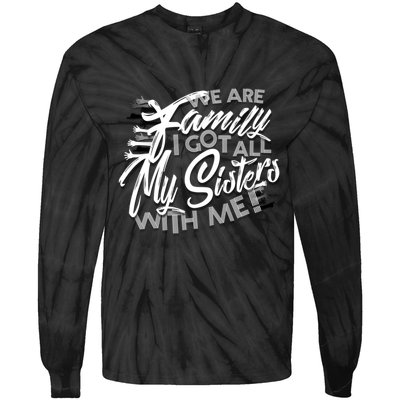 We Are Family I Got All My Sisters With Me Tie-Dye Long Sleeve Shirt