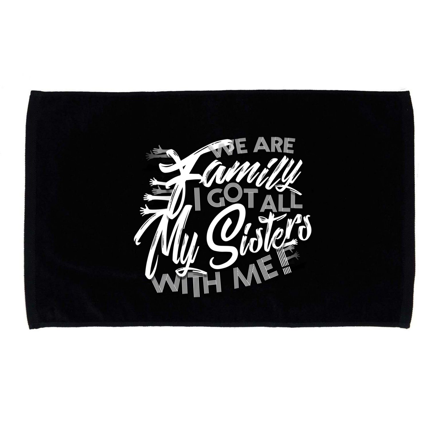 We Are Family I Got All My Sisters With Me Microfiber Hand Towel