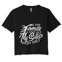 We Are Family I Got All My Sisters With Me Women's Crop Top Tee