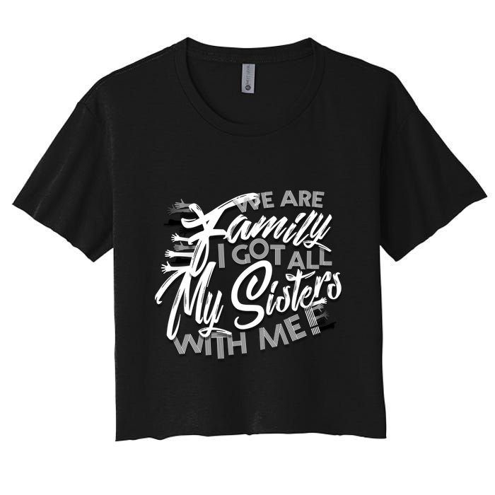 We Are Family I Got All My Sisters With Me Women's Crop Top Tee