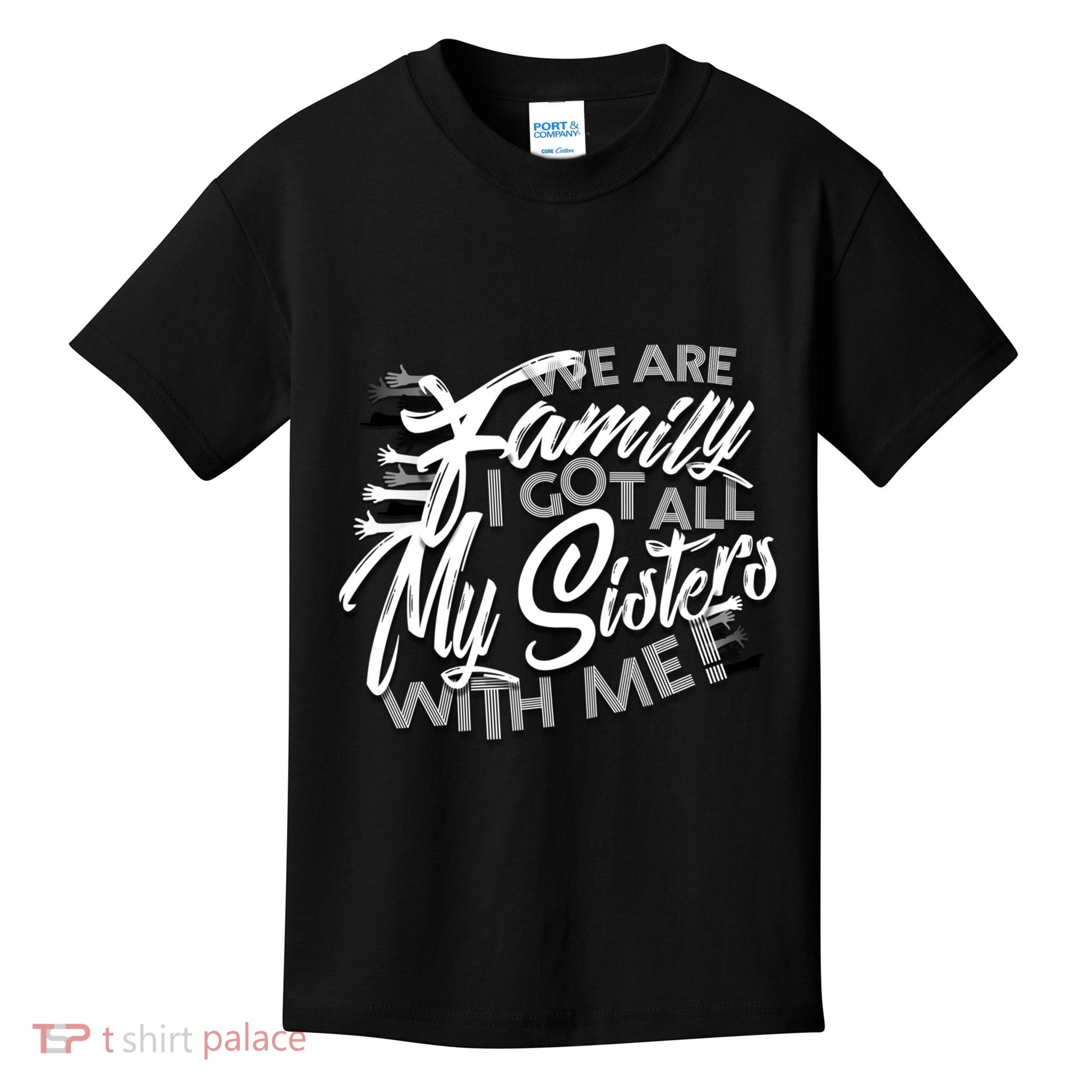 We Are Family I Got All My Sisters With Me Kids T-Shirt