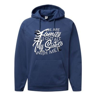 We Are Family I Got All My Sisters With Me Performance Fleece Hoodie