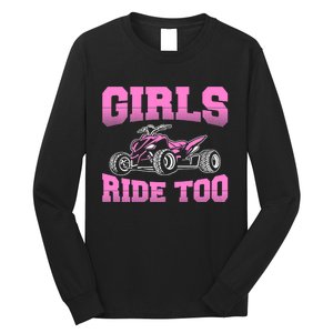 Wo ATV Funny Four Wheeler Quad Bike Girls Ride Too Quad Biker Long Sleeve Shirt