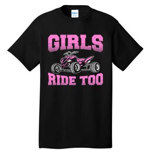 Wo ATV Funny Four Wheeler Quad Bike Girls Ride Too Quad Biker Tall T-Shirt