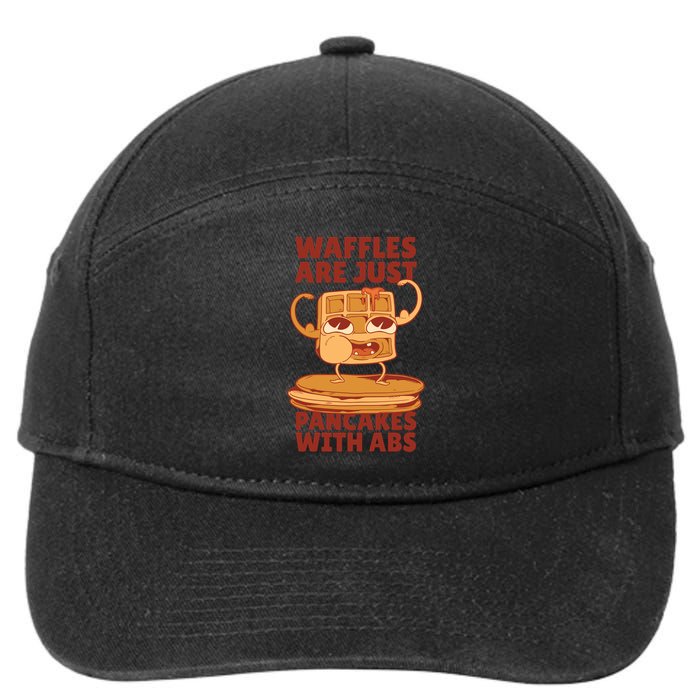 Waffles Are Just Pancakes With Abs 7-Panel Snapback Hat