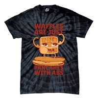 Waffles Are Just Pancakes With Abs Tie-Dye T-Shirt