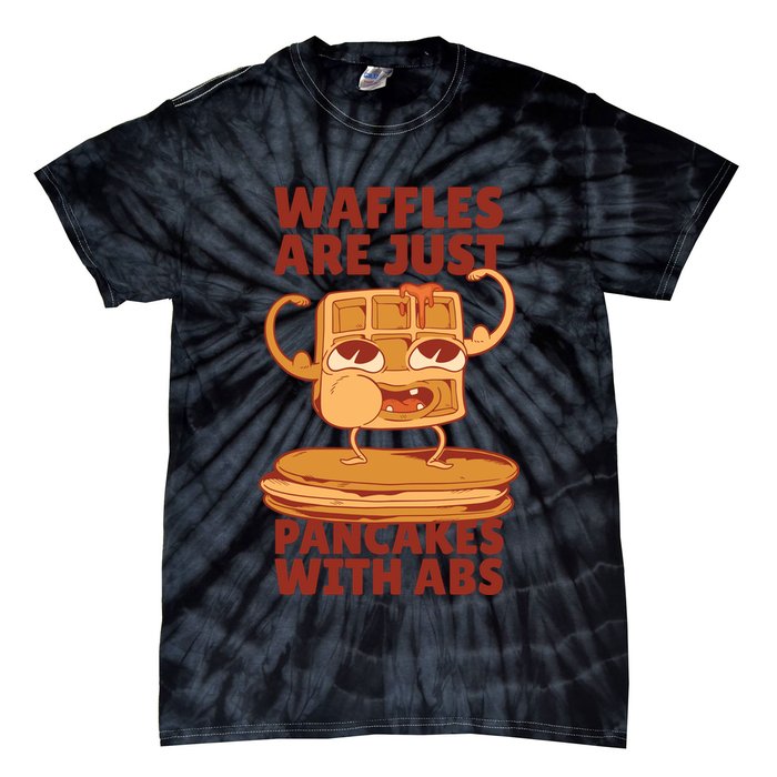 Waffles Are Just Pancakes With Abs Tie-Dye T-Shirt