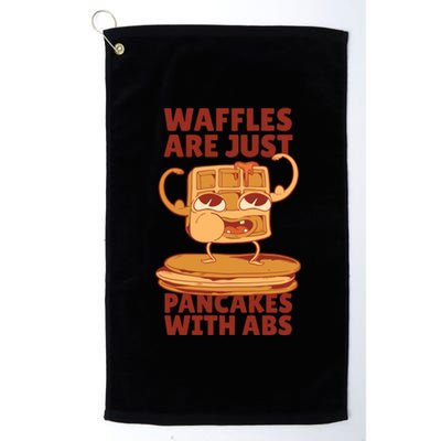 Waffles Are Just Pancakes With Abs Platinum Collection Golf Towel