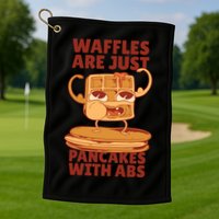 Waffles Are Just Pancakes With Abs Golf Towel