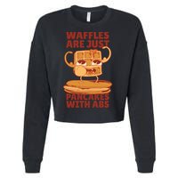 Waffles Are Just Pancakes With Abs Cropped Pullover Crew
