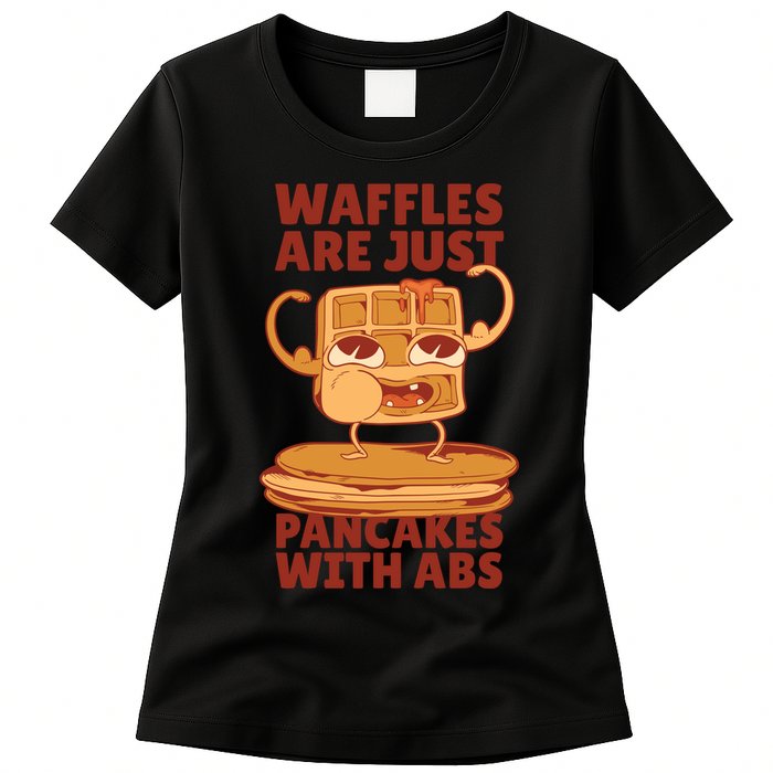 Waffles Are Just Pancakes With Abs Womens T-Shirt