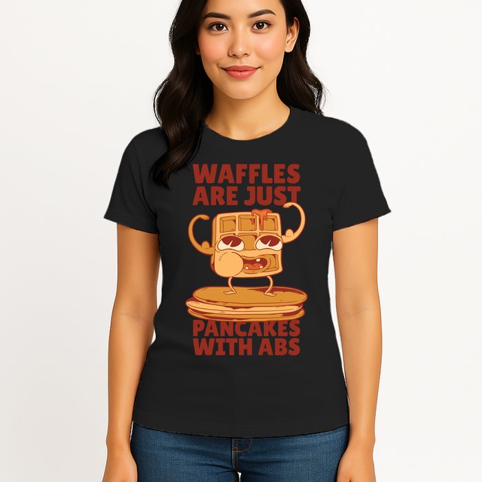Waffles Are Just Pancakes With Abs Womens T-Shirt