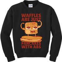 Waffles Are Just Pancakes With Abs Kids Sweatshirt