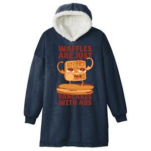 Waffles Are Just Pancakes With Abs Hooded Wearable Blanket