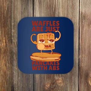 Waffles Are Just Pancakes With Abs Coaster