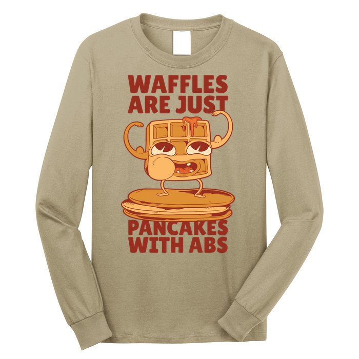 Waffles Are Just Pancakes With Abs Long Sleeve Shirt