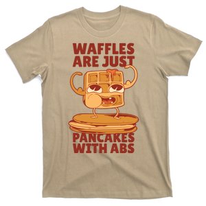 Waffles Are Just Pancakes With Abs T-Shirt