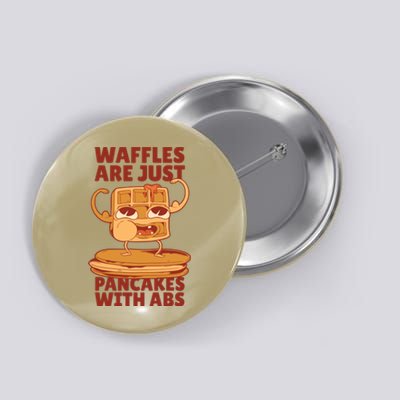 Waffles Are Just Pancakes With Abs Button