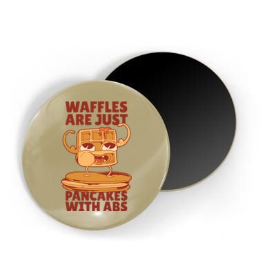 Waffles Are Just Pancakes With Abs Magnet