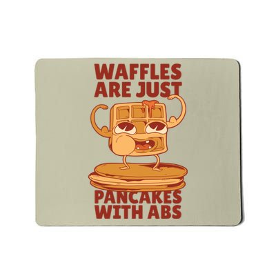 Waffles Are Just Pancakes With Abs Mousepad