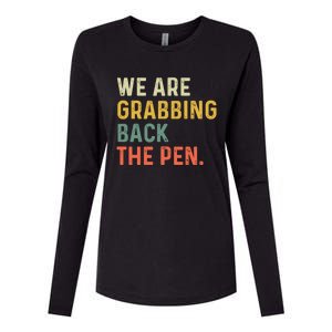 We Are Grabbing Back The Pen Womens Cotton Relaxed Long Sleeve T-Shirt