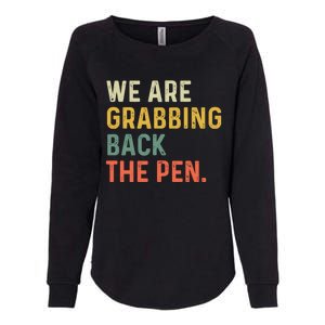 We Are Grabbing Back The Pen Womens California Wash Sweatshirt