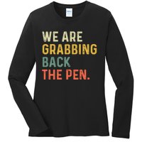 We Are Grabbing Back The Pen Ladies Long Sleeve Shirt