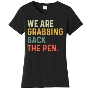 We Are Grabbing Back The Pen Women's T-Shirt