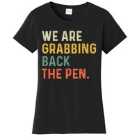 We Are Grabbing Back The Pen Women's T-Shirt