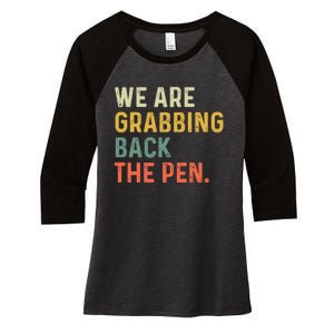 We Are Grabbing Back The Pen Women's Tri-Blend 3/4-Sleeve Raglan Shirt