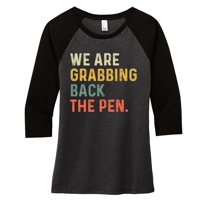 We Are Grabbing Back The Pen Women's Tri-Blend 3/4-Sleeve Raglan Shirt