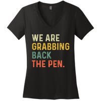 We Are Grabbing Back The Pen Women's V-Neck T-Shirt