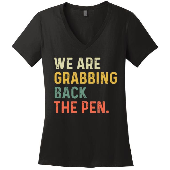 We Are Grabbing Back The Pen Women's V-Neck T-Shirt