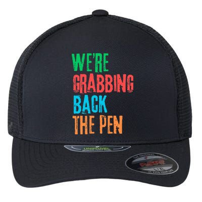 We Are Grabbing Back The Pen Flexfit Unipanel Trucker Cap