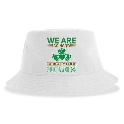 We Are Going To Be Really Cool Old Ladies Sustainable Bucket Hat