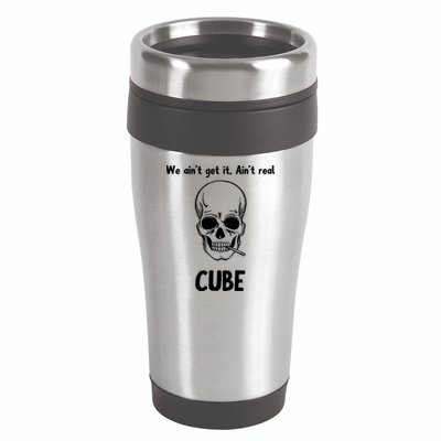 We Ain't Get It, Ain't Real CUBE 16oz Travel Tumbler