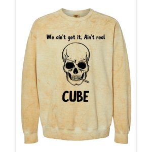 We Ain't Get It, Ain't Real CUBE Colorblast Crewneck Sweatshirt