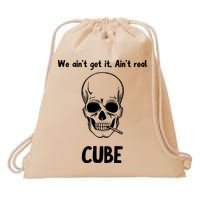 We Ain't Get It, Ain't Real CUBE Drawstring Bag