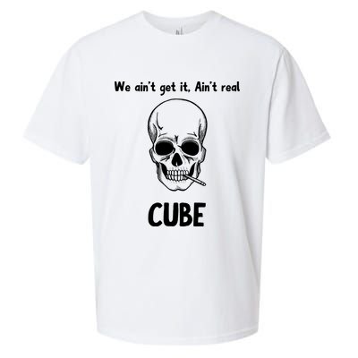 We Ain't Get It, Ain't Real CUBE Sueded Cloud Jersey T-Shirt