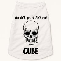 We Ain't Get It, Ain't Real CUBE Doggie Tank