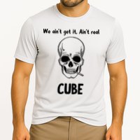 We Ain't Get It, Ain't Real CUBE Performance Shirt
