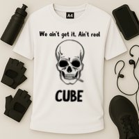 We Ain't Get It, Ain't Real CUBE Performance Shirt