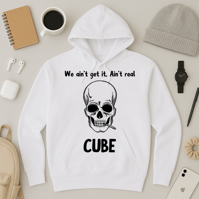 We Ain't Get It, Ain't Real CUBE Hoodie