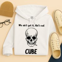 We Ain't Get It, Ain't Real CUBE Hoodie