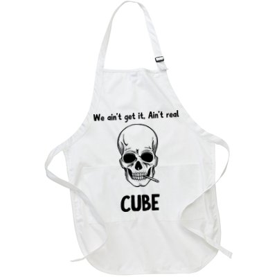 We Ain't Get It, Ain't Real CUBE Apron