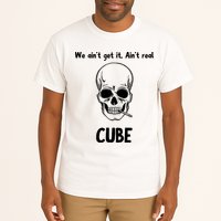 We Ain't Get It, Ain't Real CUBE Tall T-Shirt