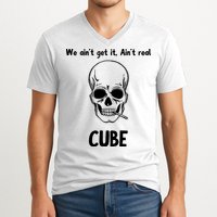 We Ain't Get It, Ain't Real CUBE V-Neck T-Shirt