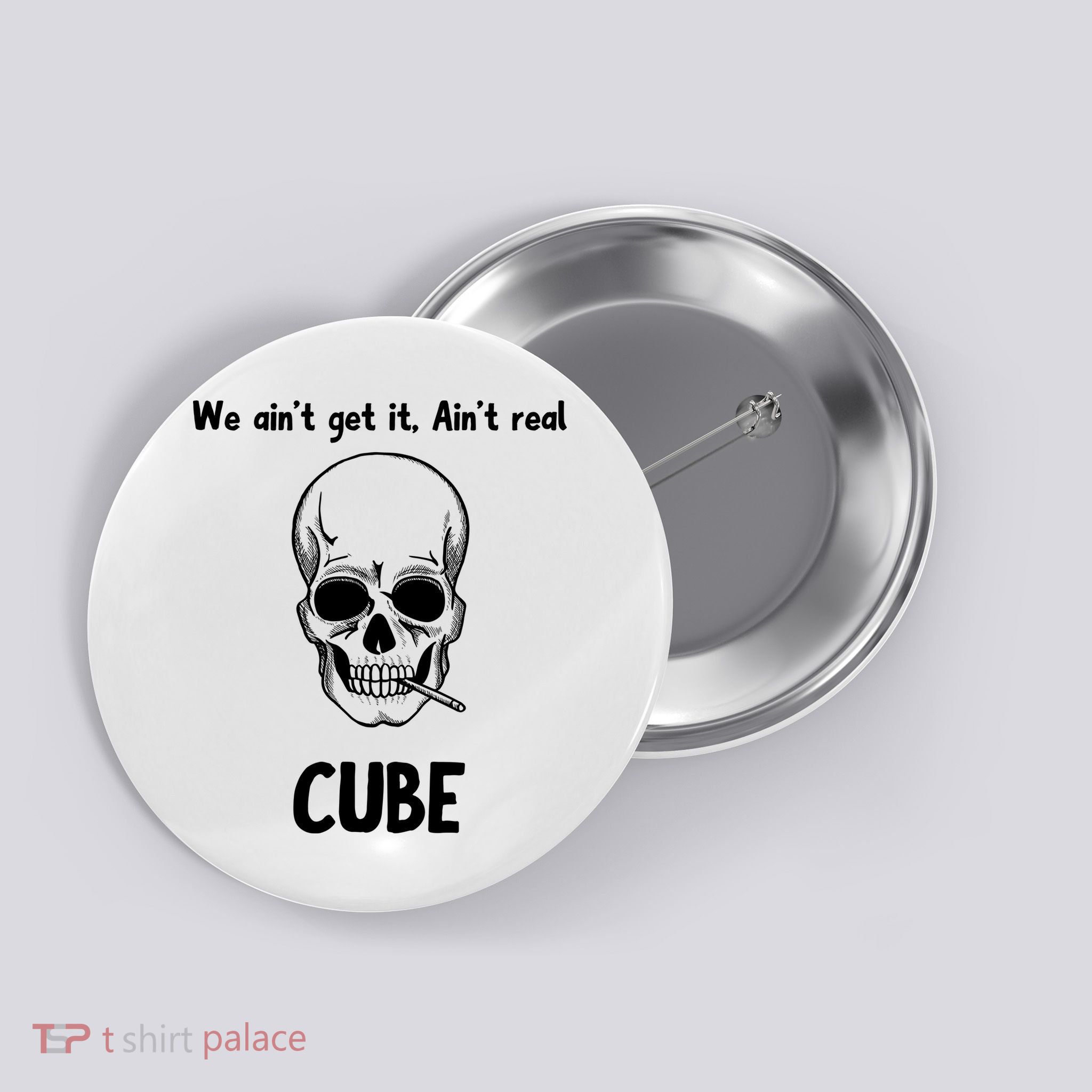 We Ain't Get It, Ain't Real CUBE Button