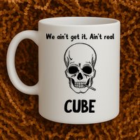 We Ain't Get It, Ain't Real CUBE Mug